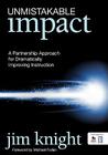 Unmistakable Impact: A Partnership Approach for Dramatically Improving Instruction By Jim Knight Cover Image