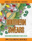 Adult Coloring Books: Southern Swears: Swear Word Coloring Book to Rant & Relax By Adult Coloring Books Press (Illustrator), I. Love Coloring Books Cover Image