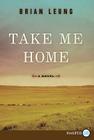 Take Me Home: A Novel By Brian Leung Cover Image