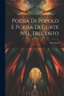 Poesia di Popolo e Poesia di Corte nel Trecento By Ezio Levi Cover Image