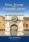 Titus, Trump and the Triumph of Israel: The Power of Faith Based Diplomacy By Josh Reinstein Cover Image