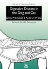 Digestive Disease Dog and Cat (Library of Veterinary Practice) By James W. Simpson, Roderick W. Else Cover Image