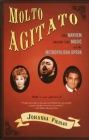 Molto Agitato: The Mayhem Behind the Muisc at the Metropolitan Opera By Johanna Fiedler Cover Image