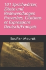 101 Sprichwörter, Zitate und Redewendungen Proverbes, Citations et Expressions Deutsch/Français By Soufian Mourak Cover Image