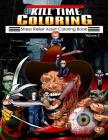Kill Time Coloring Volume 2: Stress Relief Adult Coloring Book By Horror Movie Classics Cover Image