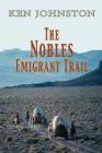 The Nobles Emigrant Trail By Ken Johnston Cover Image