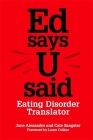 Ed Says U Said: Eating Disorder Translator By Susan Ringwood (Afterword by), Catherine Sangster, June Alexander Cover Image
