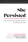 She Persisted: One Hundred Monologues from Plays by Women Over Forty (Applause Acting) By Lawrence Harbison (Editor), Jacquelyn Reingold (Preface by), Theresa Rebeck (Introduction by) Cover Image