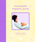 The Complete Pregnancy Journal: A Keepsake of the Happiest 9 Months of Your Life By Alex A. Lluch Cover Image