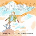 Snow By Joan Clark, Kady MacDonald Denton (Illustrator) Cover Image