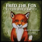 Fred the Fox Finds His Family By Caroline Nielsen (Illustrator), Jerry Winningham Cover Image