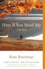 Here If You Need Me: A True Story By Kate Braestrup Cover Image