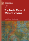 The Poetic Music of Wallace Stevens (Palgrave Studies in Music and Literature) By Bart Eeckhout, Lisa Goldfarb Cover Image