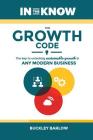 The Growth Code: The Key to Unlocking Sustainable Growth in any Modern Business By Buckley Barlow Cover Image
