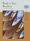 Ready to Sing . . . Broadway: 12 Showtunes, Simply Arranged for Voice & Piano for Solo or Unison Singing By Andy Beck (Arranged by) Cover Image