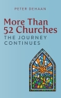 More Than 52 Churches: The Journey Continues By Peter DeHaan Cover Image