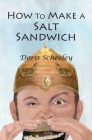 How to Make a Salt Sandwich By Doris Scheeley, Katherine Zecca (Illustrator) Cover Image