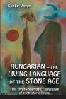 Hungarian - the living language of the stone age: The ?proto-nostratic? language of prehistoric times By Csaba Varga Cover Image