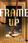 Frame-Up: A Knight and Devlin Thriller By John F. Dobbyn Cover Image