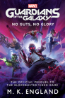 Marvel's Guardians of the Galaxy: No Guts, No Glory By M.K. England Cover Image