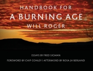 Handbook For A Burning Age By Will Roger, Chip Conley (Foreword by), Fred Sigman (Introduction by) Cover Image