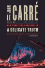 A Delicate Truth: A Novel By John le Carré Cover Image
