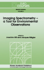Imaging Spectrometry -- A Tool for Environmental Observations (Eurocourses: Remote Sensing #4) By Joachim Hill (Editor), Jacques Mégier (Editor) Cover Image