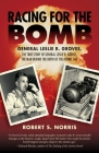 Racing for the Bomb: The True Story of General Leslie R. Groves, the Man behind the Birth of the Atomic Age Cover Image