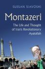 Montazeri: The Life and Thought of Iran's Revolutionary Ayatollah By Sussan Siavoshi Cover Image