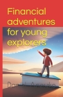 Financial adventures for young explorers Cover Image