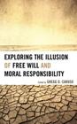 Exploring the Illusion of Free Will and Moral Responsibility By Gregg D. Caruso (Editor), Susan Blackmore (Contribution by), Thomas W. Clark (Contribution by) Cover Image