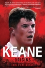 Keane: Origins By Eoin O'Callaghan Cover Image
