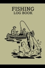 Fishing Log Book: Includes Location and GPS, Fishing Crew, Weather Conditions, Water Conditions, Tackle and Technique Details, Catch Det Cover Image