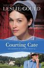 Courting Cate (Courtships of Lancaster County #1) By Leslie Gould Cover Image
