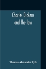 Charles Dickens And The Law By Thomas Alexander Fyfe Cover Image