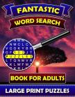 Fantastic Word Search Books for Adults (Large Print Puzzles): Find and Seek Books for Adults. Puzzle Books for Adults. Cover Image