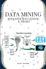 Data mining with efficient genetic k-means By L. Richards Doyle Cover Image