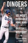 Dingers: The 101 Most Memorable Home Runs in Baseball History By Joshua Shifrin, Tommy Shea Cover Image
