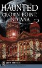 Haunted Crown Point, Indiana By Judi Tometczak Cover Image