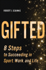 Gifted: 8 Steps to Succeeding in Sport, Work, and Life By Robert J. Schinke Cover Image