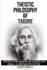 Theistic Philosophy of Tagore and Iqbal: A Comparative Study By Shazia Khan Cover Image