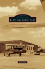 Luke Air Force Base (Images of America (Arcadia Publishing)) By Rick Griset Cover Image