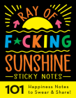 Ray of F*cking Sunshine Sticky Notes: 101 Happiness Notes to Swear and Share (Calendars & Gifts to Swear By) By Sourcebooks Cover Image