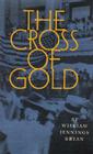 The Cross of Gold: Speech Delivered before the National Democratic Convention at Chicago, July 9, 1896 Cover Image