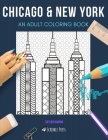 Chicago & New York: AN ADULT COLORING BOOK: An Awesome Coloring Book For Adults By Skyler Rankin Cover Image