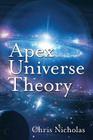 Apex Universe Theory By Chris Nicholas Cover Image