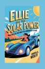Ellie Solar Powered: How She Led the Way to a Brighter Future By Shara A. Wolff Cover Image