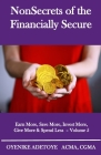 NonSecrets of the Financially Secure: Earn More, Save More, Invest More, Give More & Spend Less - Volume 5 Cover Image