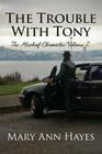 The Trouble with Tony By Mary Ann Hayes Cover Image