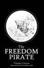 Freedom Pirate By Camellia Auld (Illustrator), Timothy Clayton Cover Image